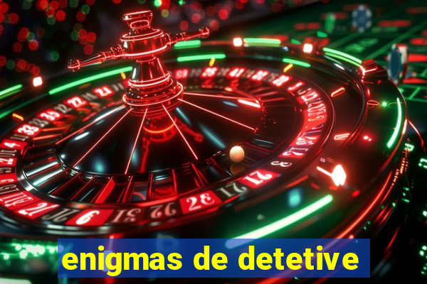 enigmas de detetive